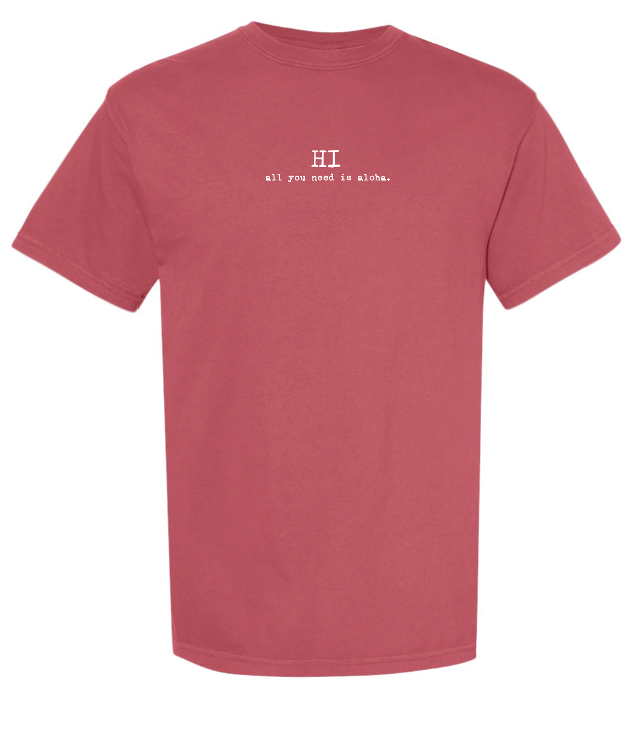 HI all you need is aloha. shorTee lehua blossom. keiki sizes available.